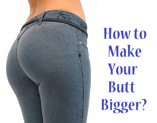 How to make your butt bigger